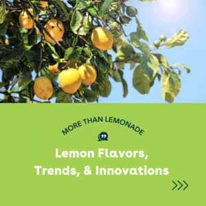More Than Lemonade: Lemon Flavors, Trends, and Innovation Blog