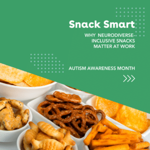 Snack Smart: Why Neurodiverse-Inclusive Snacks Matter at Work