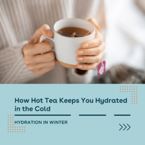 How Hot Tea Keeps You Hydrated in the Cold Blog