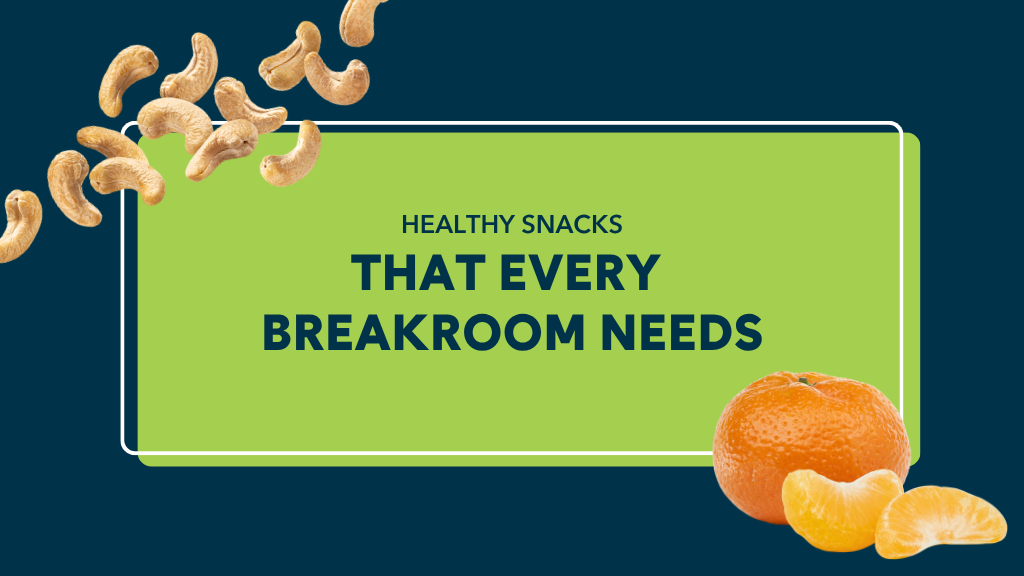 Healthy Snacks Every Breakroom Needs