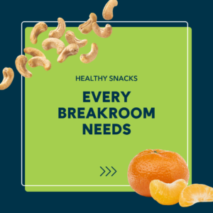 Healthy Snacks Every Breakroom Needs
